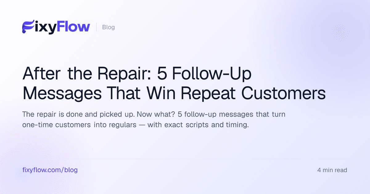 After the Repair: 5 Follow-Up Messages That Win Repeat Customers