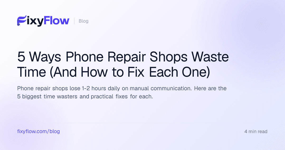 5 Ways Phone Repair Shops Waste Time (And How to Fix Each One)