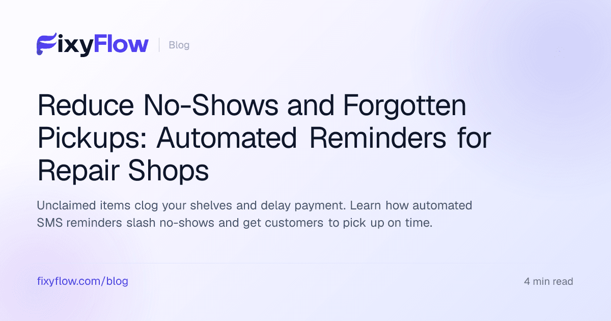 Reduce No-Shows and Forgotten Pickups: Automated Reminders for Repair Shops