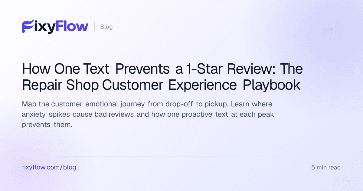 How One Text Prevents a 1-Star Review: The Repair Shop Customer Experience Playbook