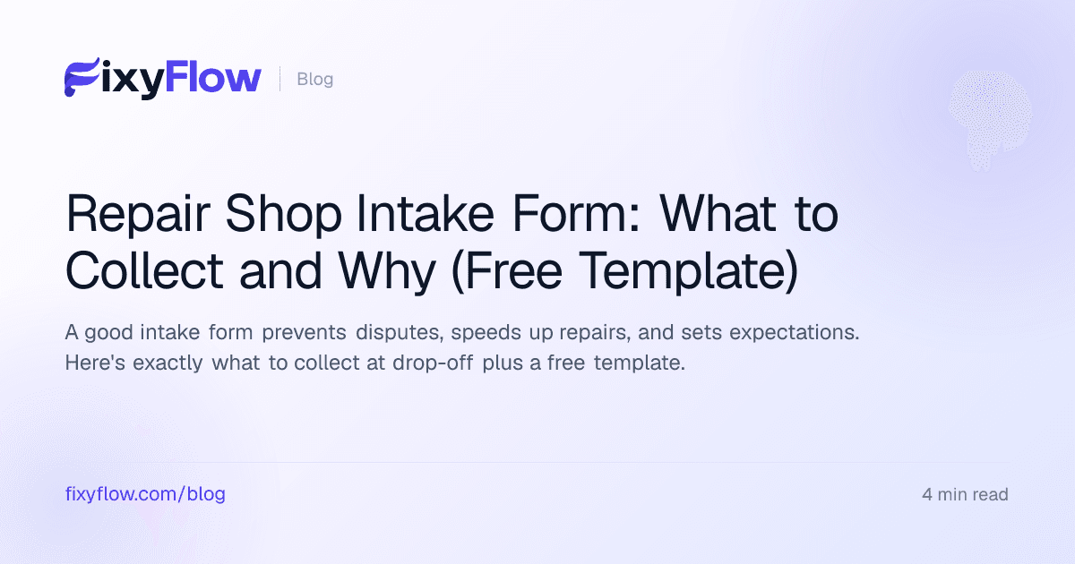 Repair Shop Intake Form: What to Collect and Why (Free Template)
