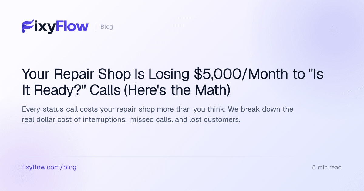 Your Repair Shop Is Losing $5,000/Month to "Is It Ready?" Calls (Here's the Math)